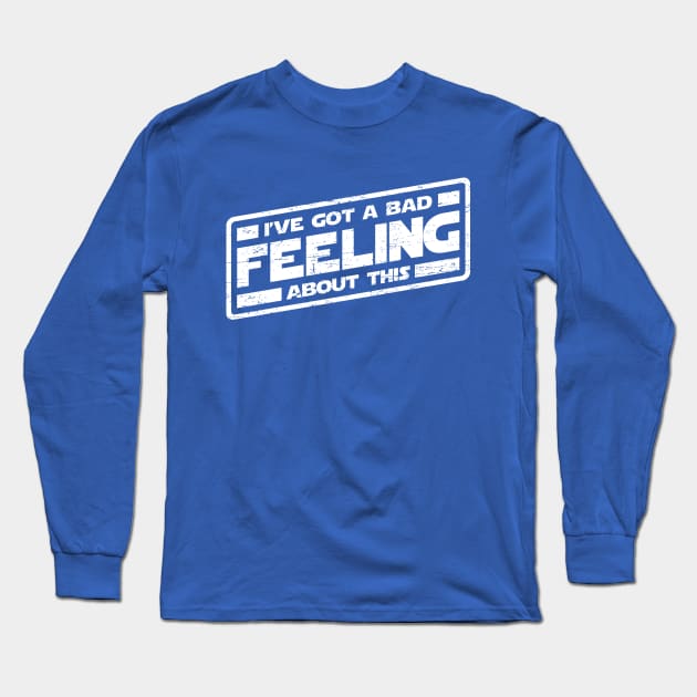 I've Got A Bad Feeling About This (worn look) Long Sleeve T-Shirt by MoviTees.com